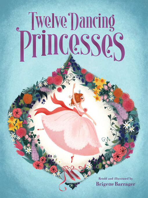 Title details for Twelve Dancing Princesses by Brigette Barrager - Available